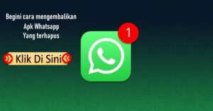 Cara Mengembalikan Aplikasi WhatsApp yang Terhapus